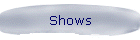 Shows